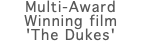Multi-Award Winning film 'The Dukes'